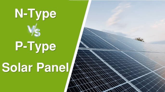 N-Type vs. P-Type Solar Panels